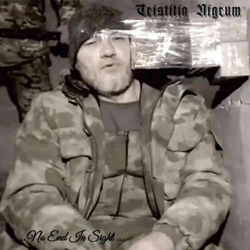 Tristitia Nigrum : .​.​.​No End in Sight​.​.​.